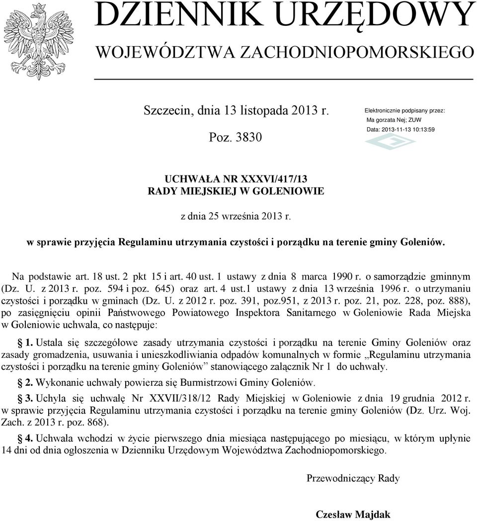 U. z 2013 r. poz. 594 i poz. 645) oraz art. 4 ust.1 ustawy z dnia 13 września 1996 r. o utrzymaniu czystości i porządku w gminach (Dz. U. z 2012 r. poz. 391, poz.951, z 2013 r. poz. 21, poz. 228, poz.