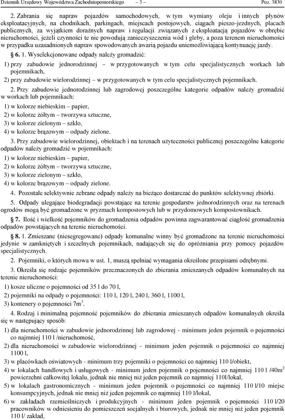 wyjątkiem doraźnych napraw i regulacji związanych z eksploatacją pojazdów w obrębie nieruchomości, jeżeli czynności te nie powodują zanieczyszczenia wód i gleby, a poza terenem nieruchomości w