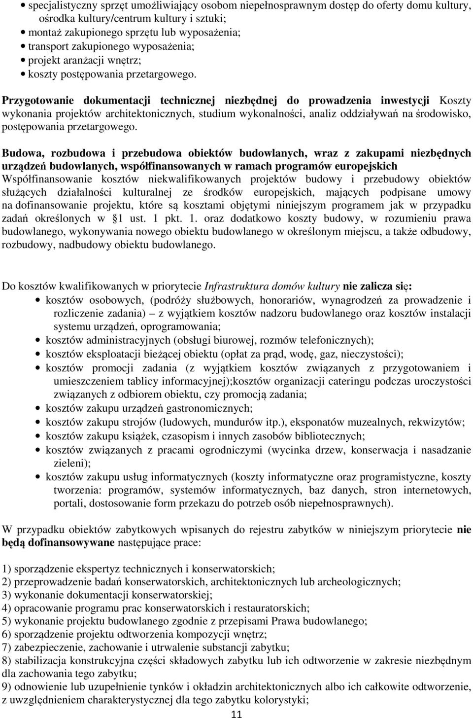 Przygotowanie dokumentacji technicznej niezbędnej do prowadzenia inwestycji Koszty wykonania projektów architektonicznych, studium wykonalności, analiz oddziaływań na środowisko, postępowania