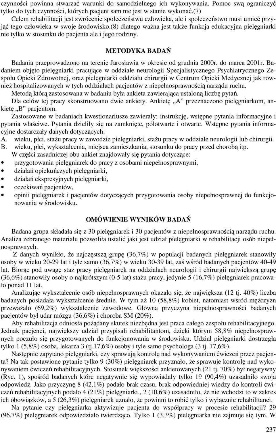 (8) dlatego ważna jest także funkcja edukacyjna pielęgniarki nie tylko w stosunku do pacjenta ale i jego rodziny.