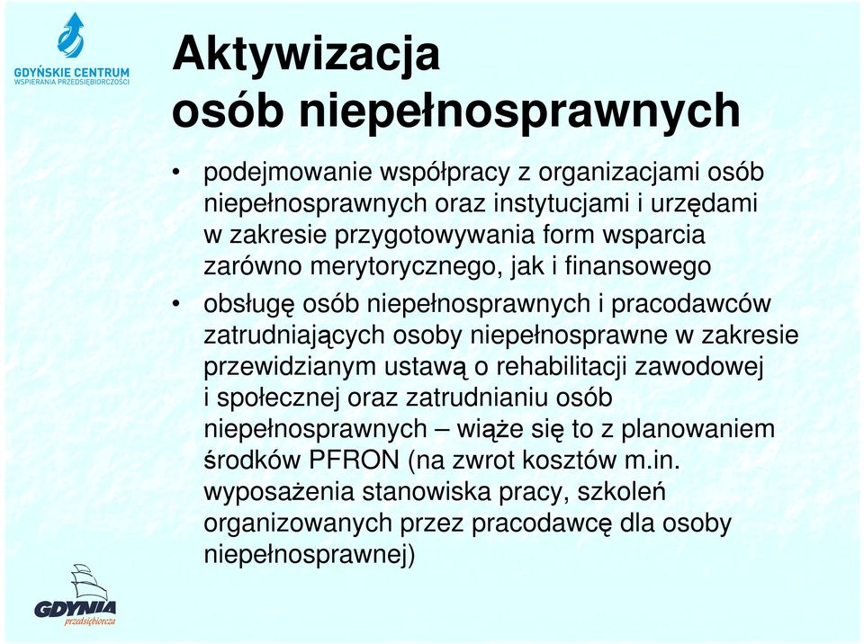 niepełnosprawne w zakresie przewidzianym ustawą o rehabilitacji zawodowej i społecznej oraz zatrudnianiu osób niepełnosprawnych wiąŝe się to