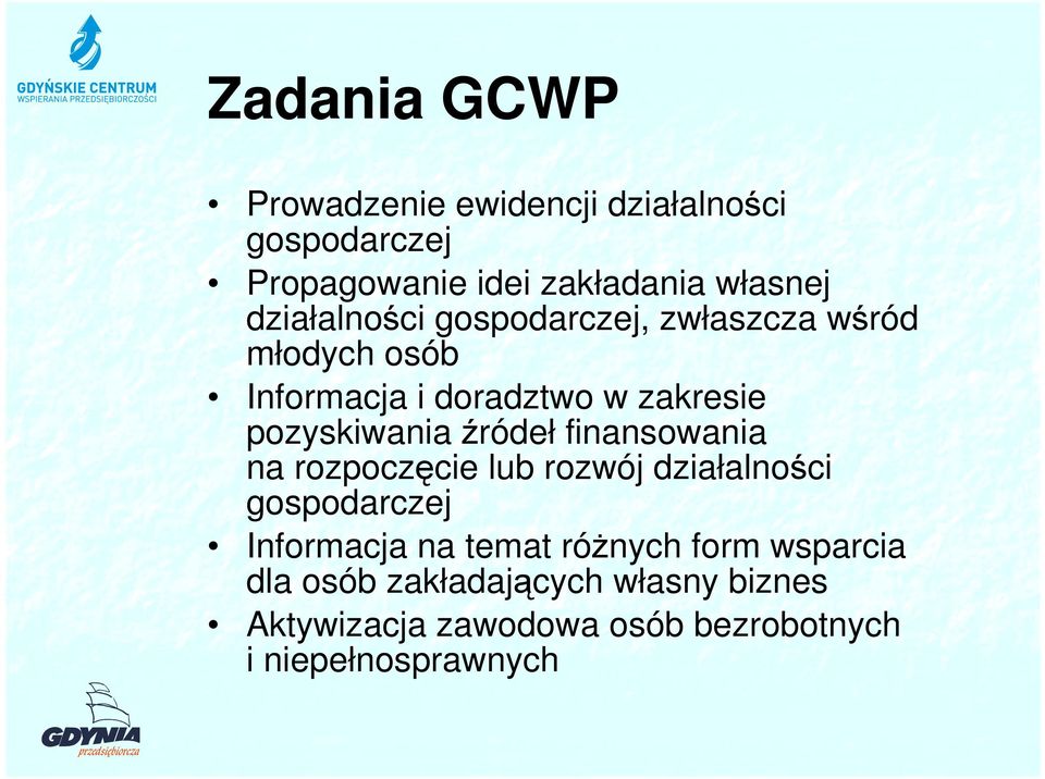 źródeł finansowania na rozpoczęcie lub rozwój działalności gospodarczej Informacja na temat róŝnych