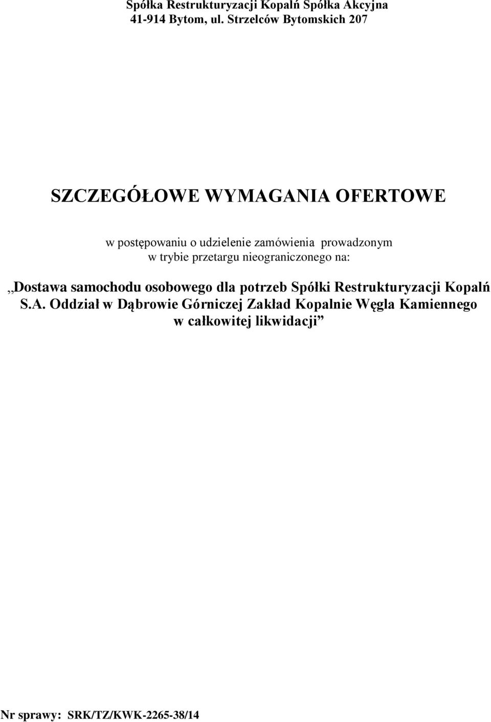 prowadzonym w trybie przetargu nieograniczonego na: Dostawa samochodu osobowego dla potrzeb Spółki