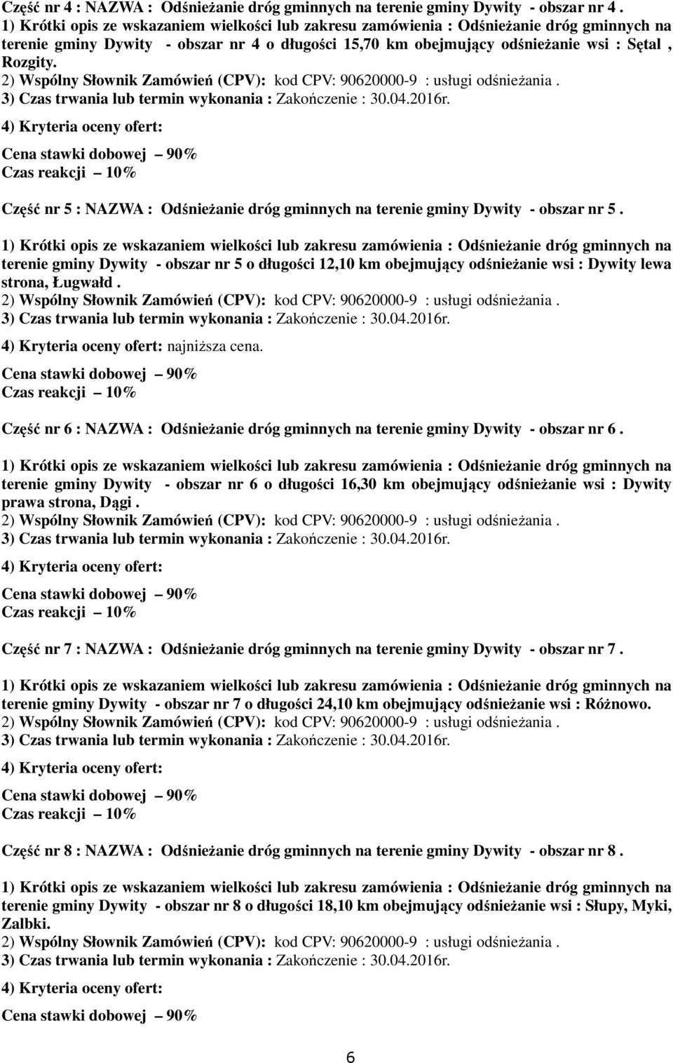 najniższa cena. Część nr 6 : NAZWA : Odśnieżanie dróg gminnych na terenie gminy Dywity - obszar nr 6.