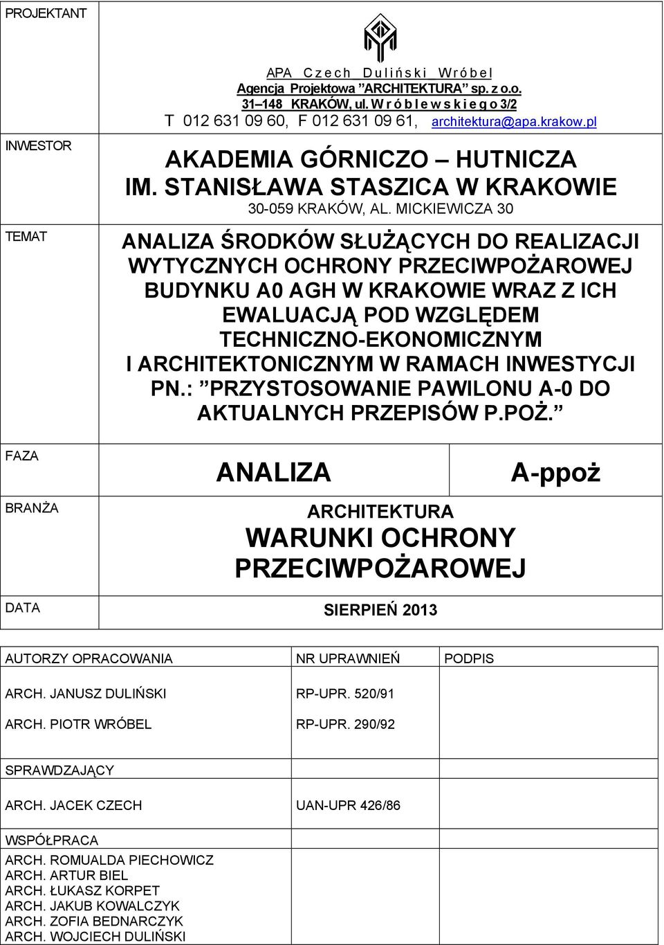 MICKIEWICZA 30 ANALIZA ŚRODKÓW SŁUŻĄCYCH DO REALIZACJI WYTYCZNYCH OCHRONY PRZECIWPOŻAROWEJ BUDYNKU A0 AGH W KRAKOWIE WRAZ Z ICH EWALUACJĄ POD WZGLĘDEM TECHNICZNO-EKONOMICZNYM I ARCHITEKTONICZNYM W