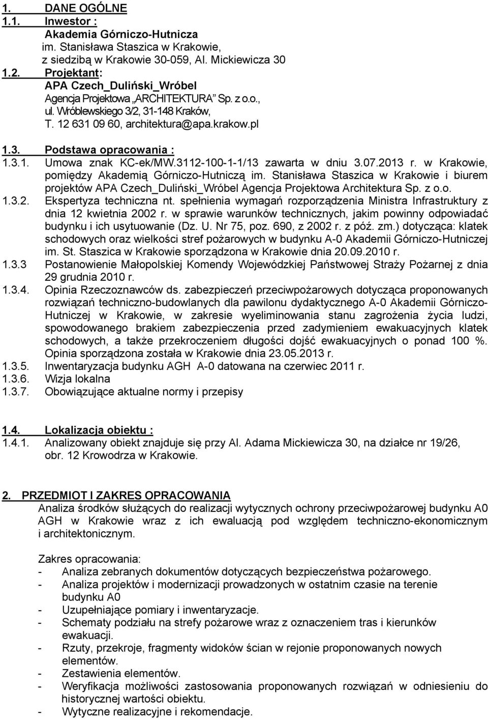 3112-100-1-1/13 zawarta w dniu 3.07.2013 r. w Krakowie, pomiędzy Akademią Górniczo-Hutniczą im.