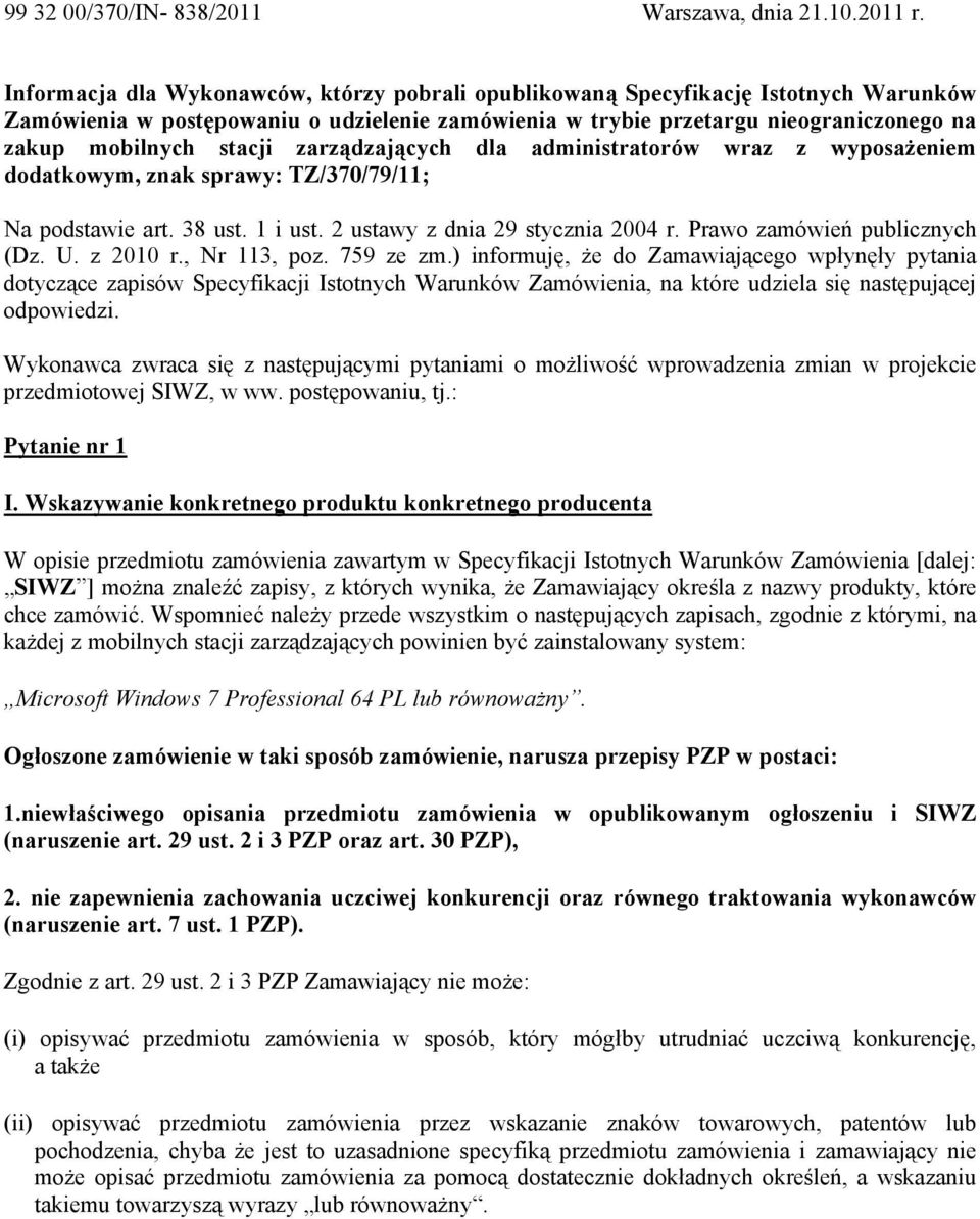 zarządzających dla administratorów wraz z wyposażeniem dodatkowym, znak sprawy: TZ/370/79/11; Na podstawie art. 38 ust. 1 i ust. 2 ustawy z dnia 29 stycznia 2004 r. Prawo zamówień publicznych (Dz. U.