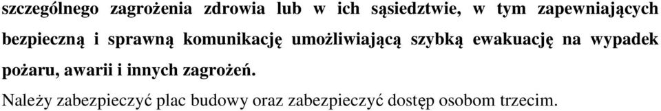 szybką ewakuację na wypadek pożaru, awarii i innych zagrożeń.