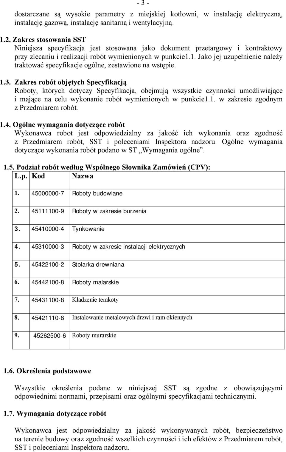 1. Jako jej uzupełnienie należy traktować specyfikacje ogólne, zestawione na wstępie. 1.3.