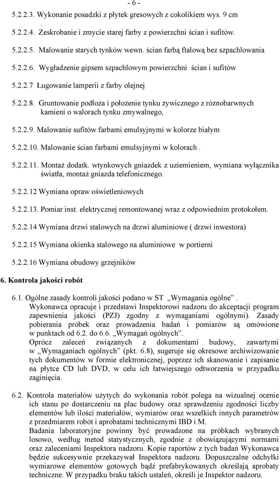 Gruntowanie podłoża i położenie tynku żywicznego z różnobarwnych kamieni o walorach tynku zmywalnego, 5.2.2.9. Malowanie sufitów farbami emulsyjnymi w kolorze białym 5.2.2.10.