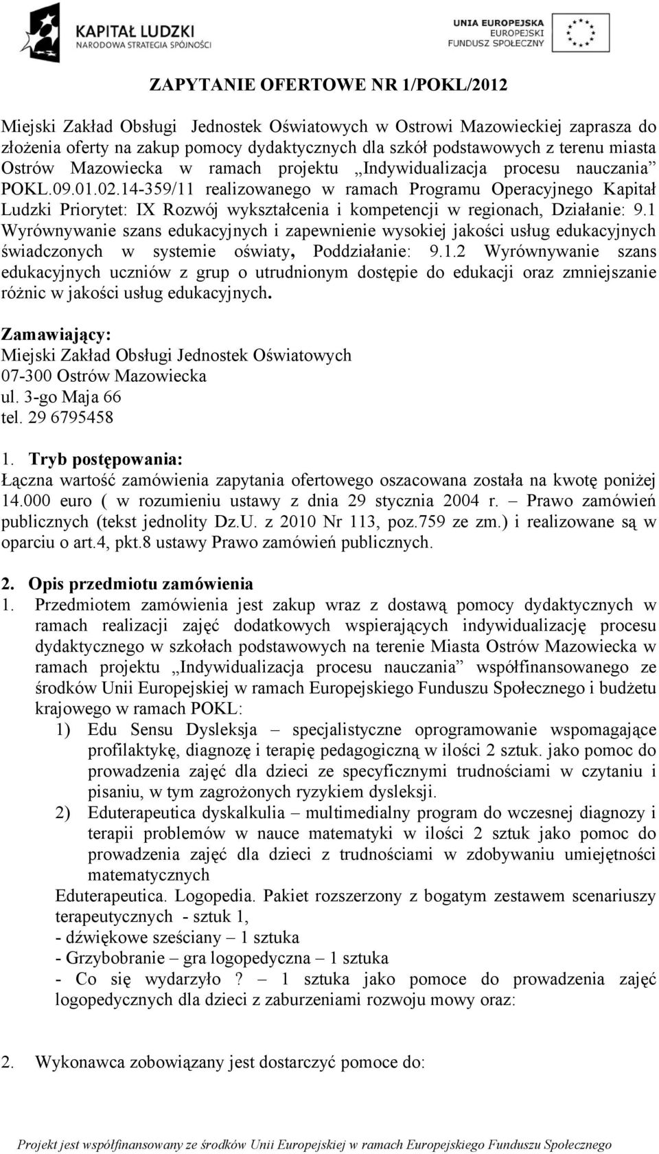 14-359/11 realizowanego w ramach Programu Operacyjnego Kapitał Ludzki Priorytet: IX Rozwój wykształcenia i kompetencji w regionach, Działanie: 9.