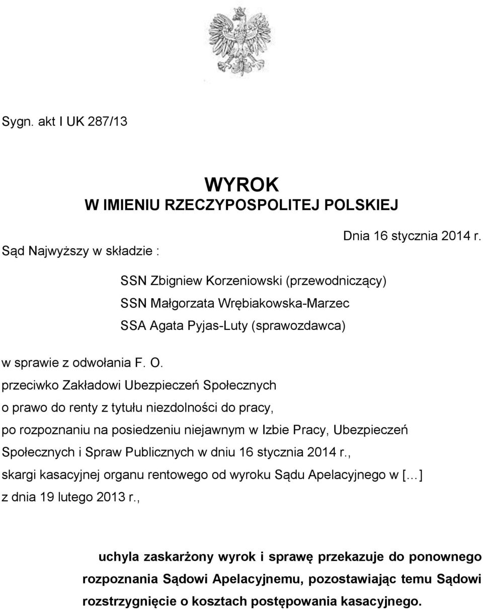 przeciwko Zakładowi Ubezpieczeń Społecznych o prawo do renty z tytułu niezdolności do pracy, po rozpoznaniu na posiedzeniu niejawnym w Izbie Pracy, Ubezpieczeń Społecznych i Spraw