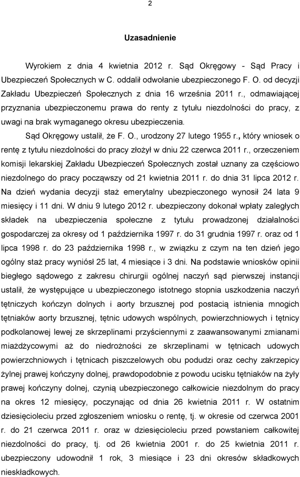 , który wniosek o rentę z tytułu niezdolności do pracy złożył w dniu 22 czerwca 2011 r.