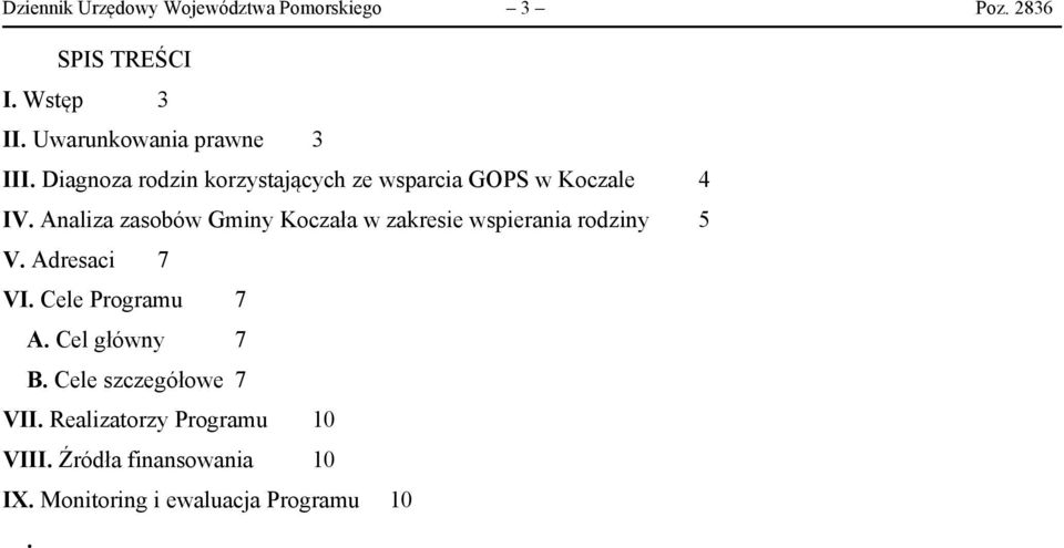 Analiza zasobów Gminy Koczała w zakresie wspierania rodziny 5 V. Adresaci 7 VI. Cele Programu 7 A.