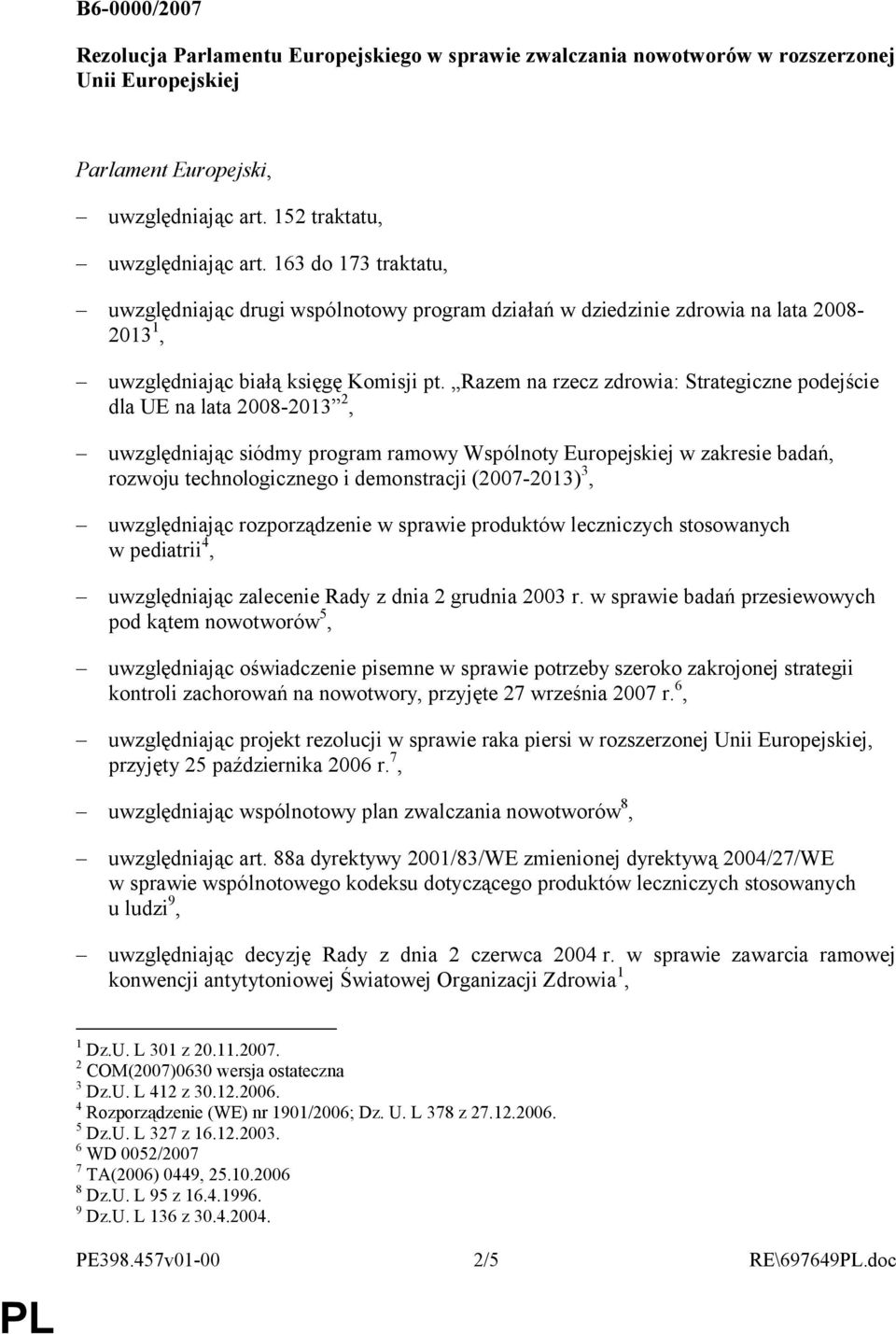 Razem na rzecz zdrowia: Strategiczne podejście dla UE na lata 2008-2013 2, uwzględniając siódmy program ramowy Wspólnoty Europejskiej w zakresie badań, rozwoju technologicznego i demonstracji