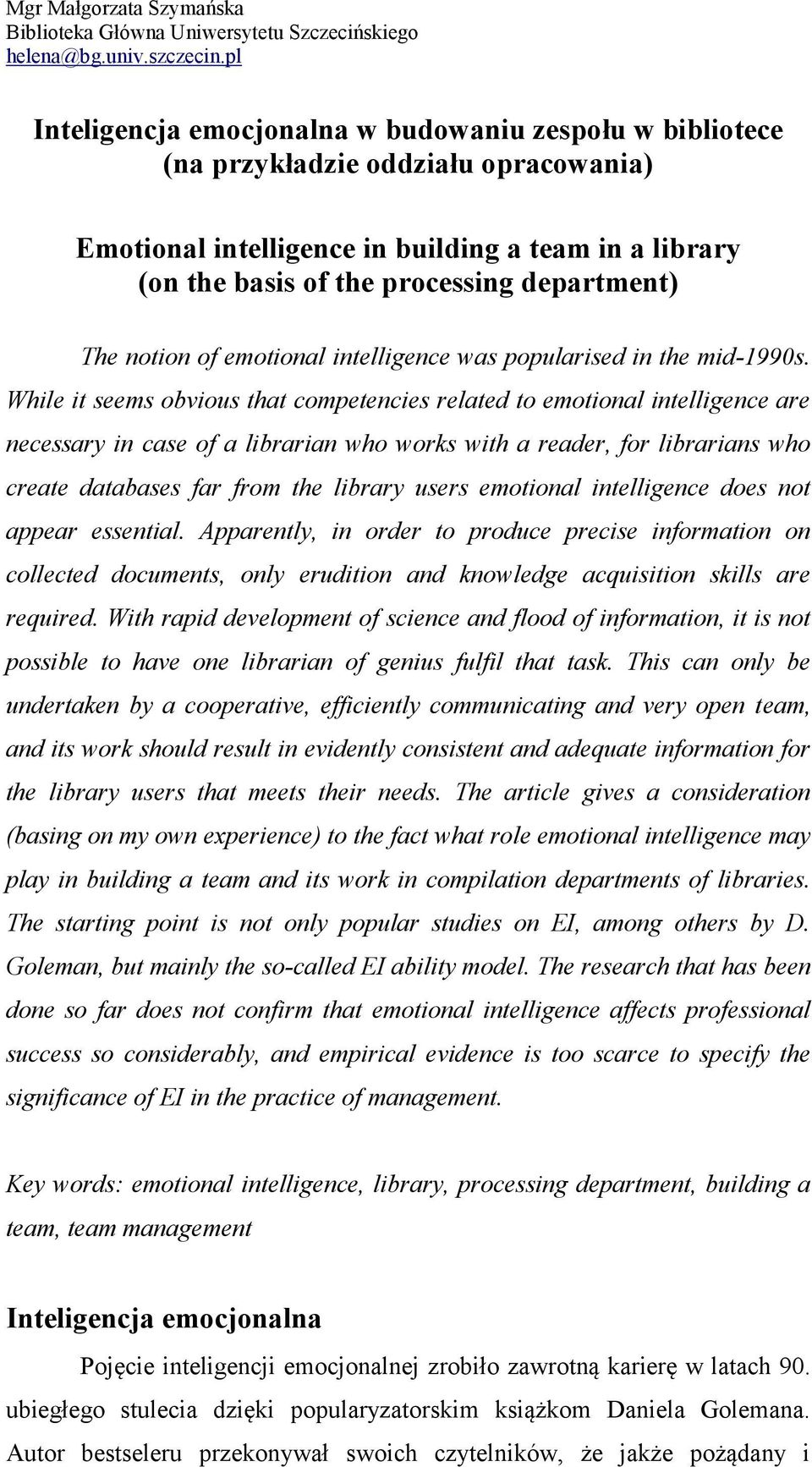 The notion of emotional intelligence was popularised in the mid-1990s.