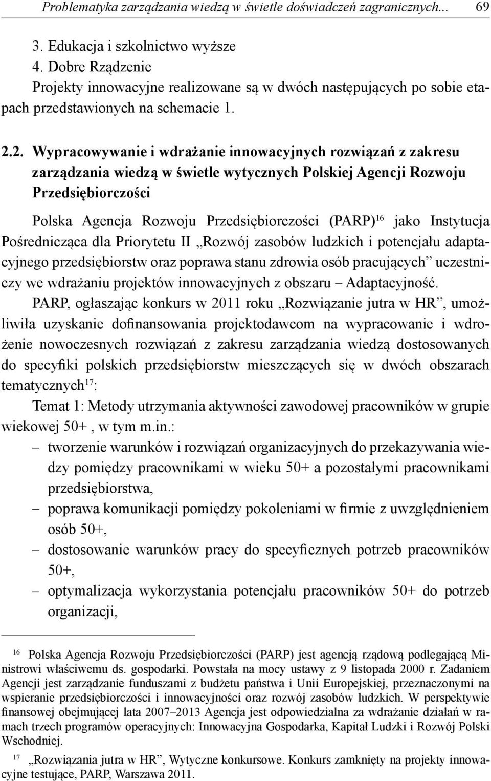 2. Wypracowywanie i wdrażanie innowacyjnych rozwiązań z zakresu zarządzania wiedzą w świetle wytycznych Polskiej Agencji Rozwoju Przedsiębiorczości Polska Agencja Rozwoju Przedsiębiorczości (PARP) 16