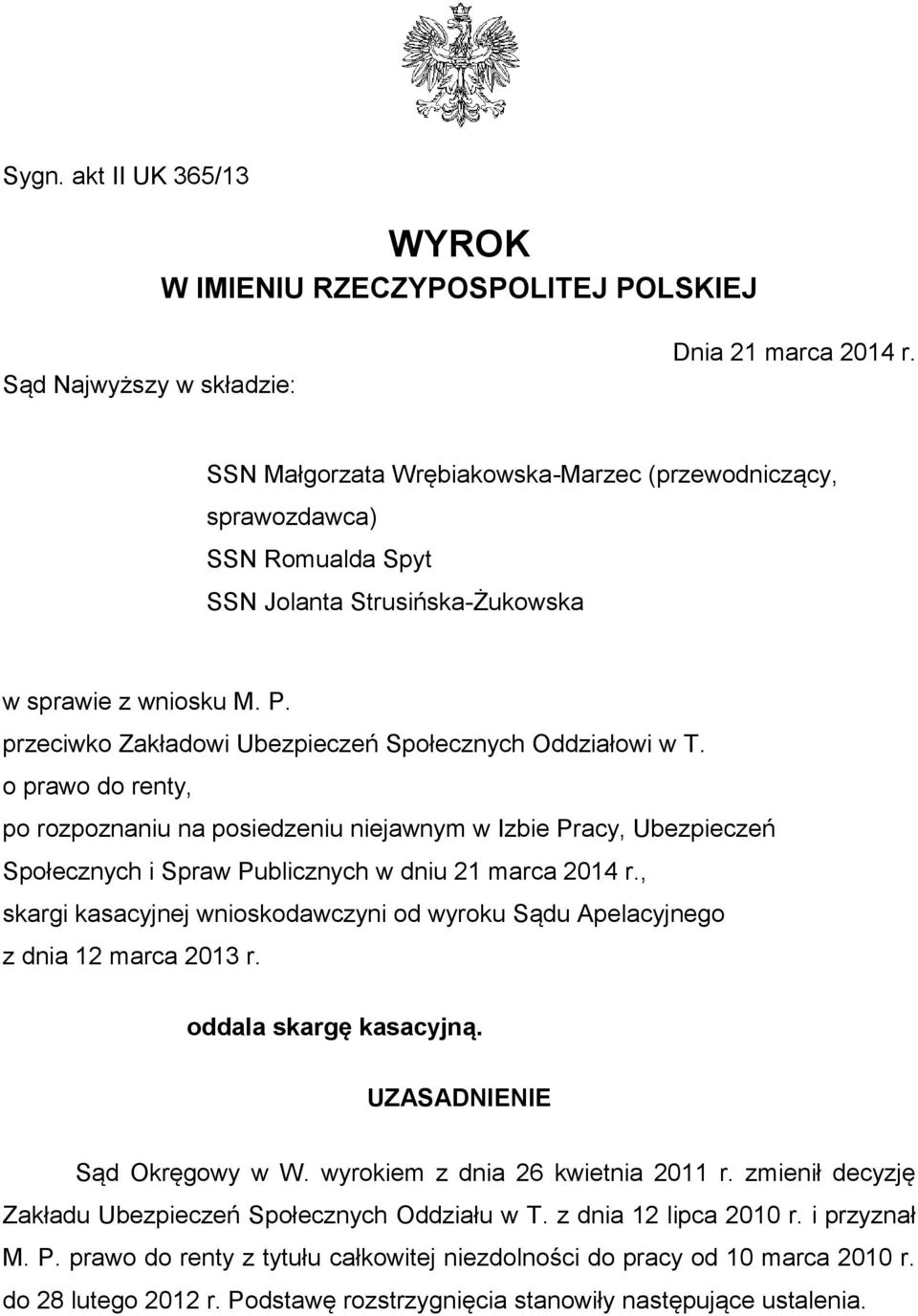 przeciwko Zakładowi Ubezpieczeń Społecznych Oddziałowi w T. o prawo do renty, po rozpoznaniu na posiedzeniu niejawnym w Izbie Pracy, Ubezpieczeń Społecznych i Spraw Publicznych w dniu 21 marca 2014 r.