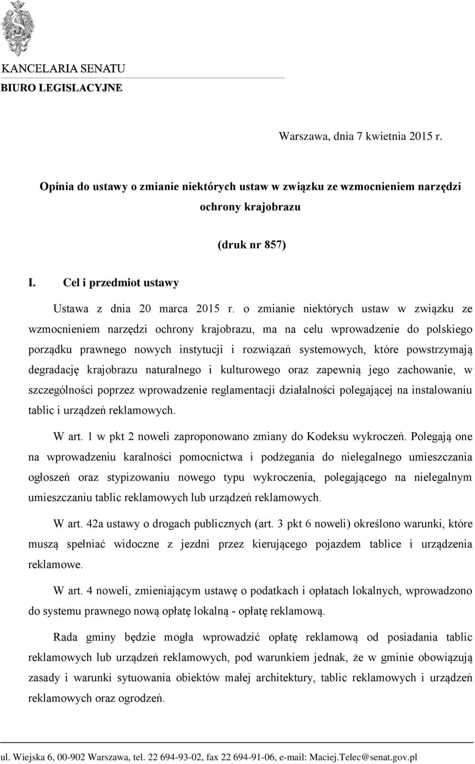 o zmianie niektórych ustaw w związku ze wzmocnieniem narzędzi ochrony krajobrazu, ma na celu wprowadzenie do polskiego porządku prawnego nowych instytucji i rozwiązań systemowych, które powstrzymają