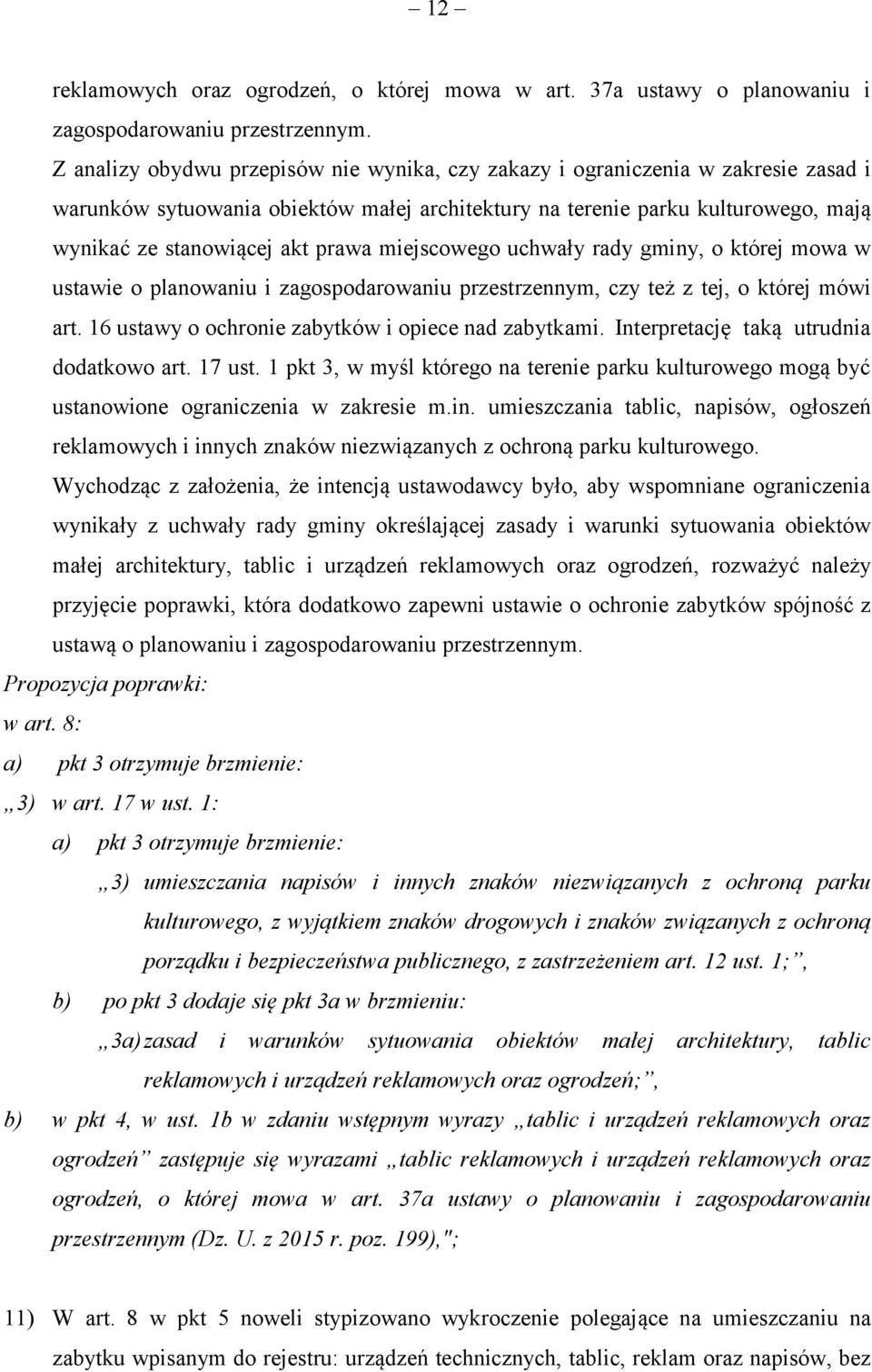 miejscowego uchwały rady gminy, o której mowa w ustawie o planowaniu i zagospodarowaniu przestrzennym, czy też z tej, o której mówi art. 16 ustawy o ochronie zabytków i opiece nad zabytkami.