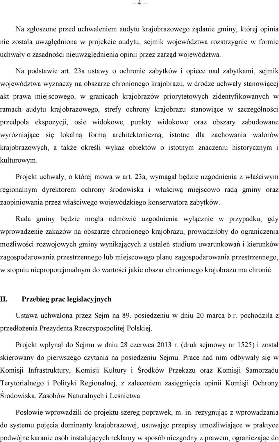 23a ustawy o ochronie zabytków i opiece nad zabytkami, sejmik województwa wyznaczy na obszarze chronionego krajobrazu, w drodze uchwały stanowiącej akt prawa miejscowego, w granicach krajobrazów