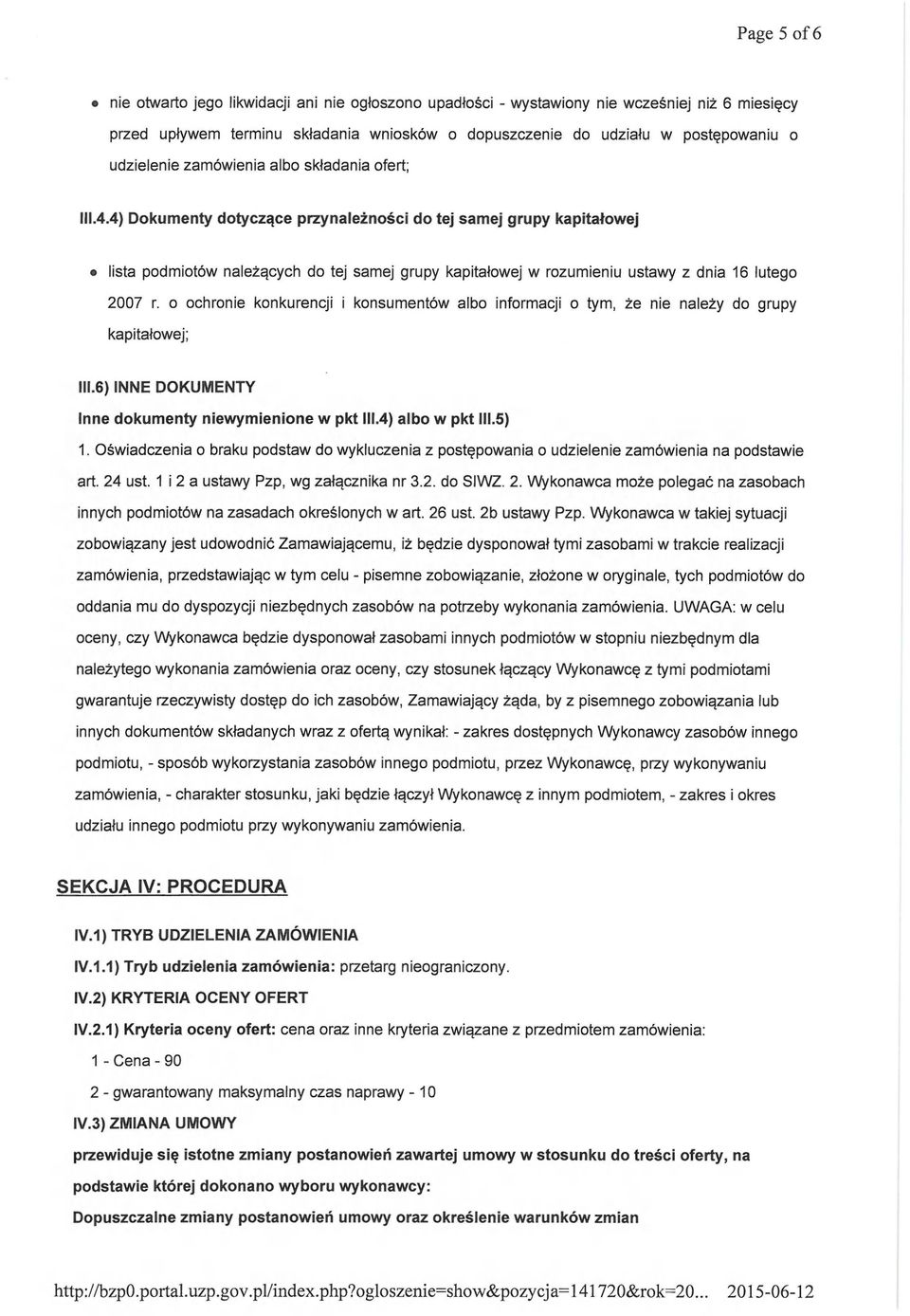 4) Dokumenty dotyczące przynależności do tej samej grupy kapitałowej lista podmiotów należących do tej samej grupy kapitałowej w rozumieniu ustawy z dnia 16 lutego 2007 r.