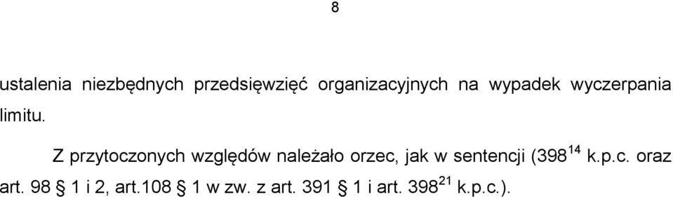 Z przytoczonych względów należało orzec, jak w sentencji