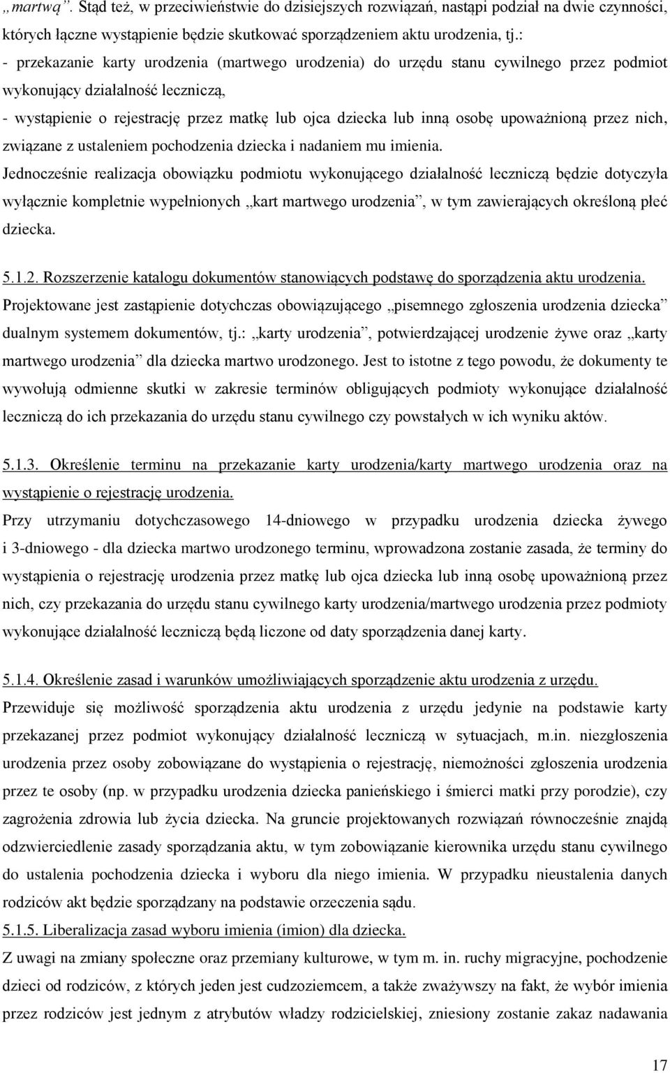 upoważnioną przez nich, związane z ustaleniem pochodzenia dziecka i nadaniem mu imienia.