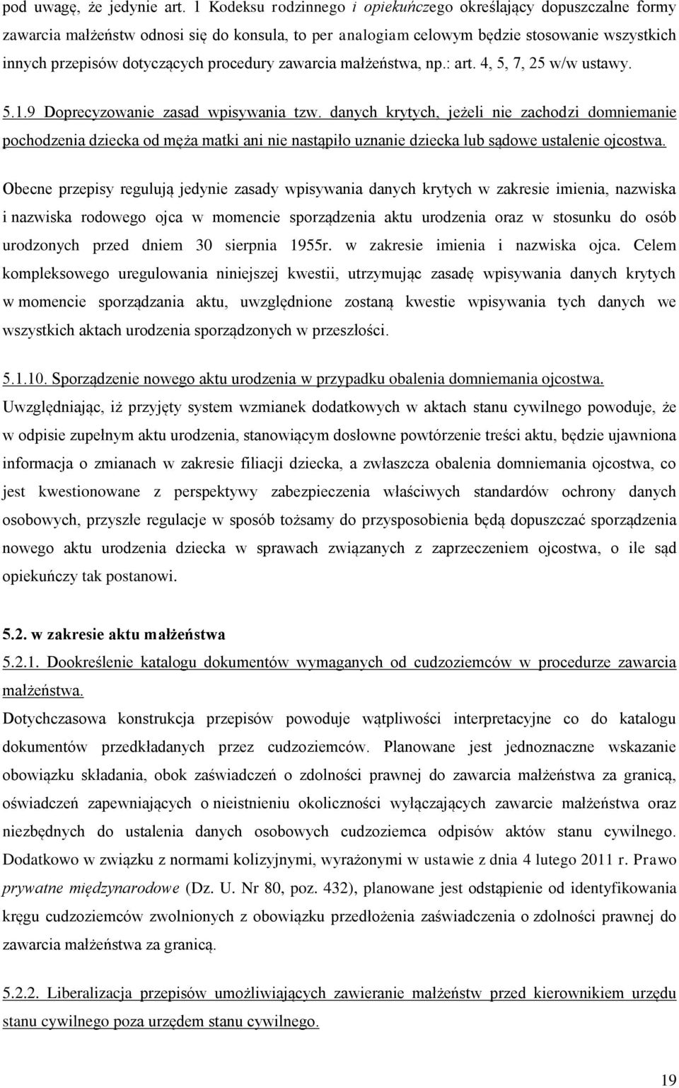 procedury zawarcia małżeństwa, np.: art. 4, 5, 7, 25 w/w ustawy. 5.1.9 Doprecyzowanie zasad wpisywania tzw.