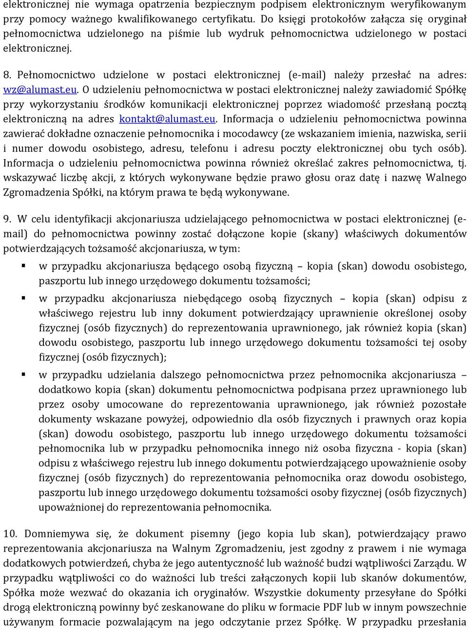 Pełnomocnictwo udzielone w postaci elektronicznej (e-mail) należy przesłać na adres: wz@alumast.eu.