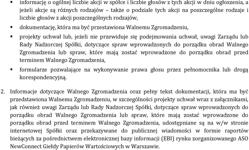 Spółki, dotyczące spraw wprowadzonych do porządku obrad Walnego Zgromadzenia lub spraw, które mają zostać wprowadzone do porządku obrad przed terminem Walnego Zgromadzenia, formularze pozwalające na