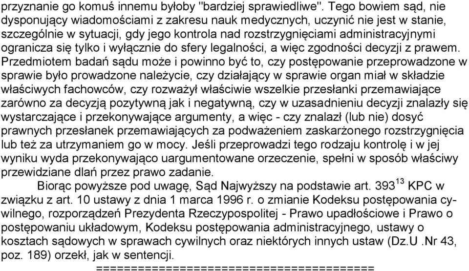 tylko i wyłącznie do sfery legalności, a więc zgodności decyzji z prawem.