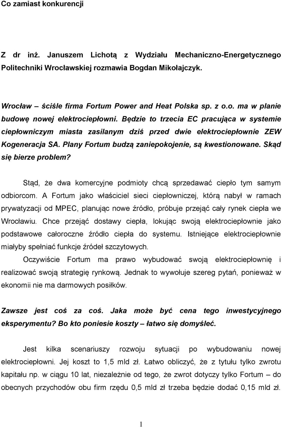 Plany Fortum budzą zaniepokojenie, są kwestionowane. Skąd się bierze problem? Stąd, że dwa komercyjne podmioty chcą sprzedawać ciepło tym samym odbiorcom.