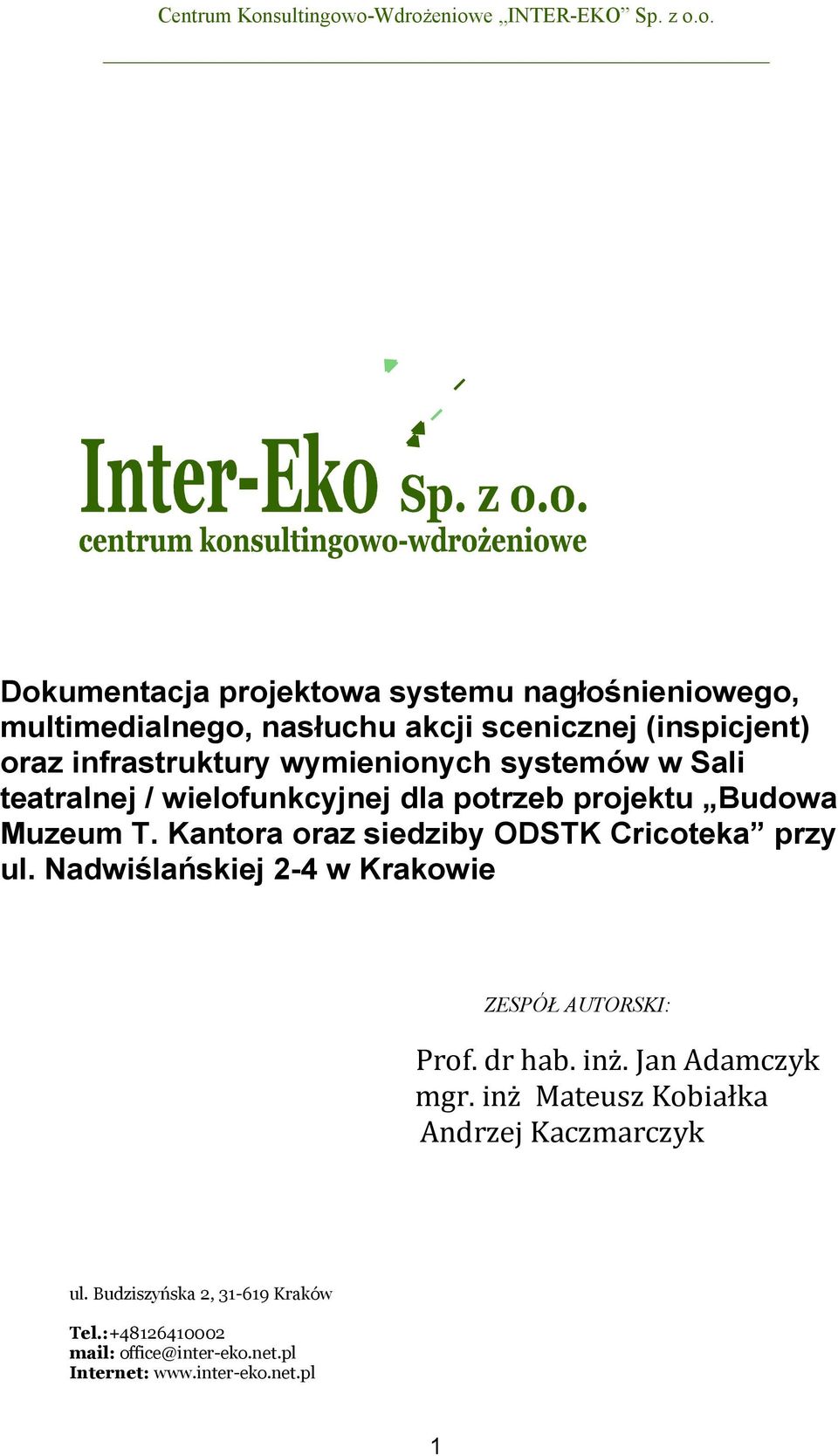 Kantora oraz siedziby ODSTK Cricoteka przy ul. Nadwiślańskiej 2-4 w Krakowie ZESPÓŁ AUTORSKI: Prof. dr hab. inż.