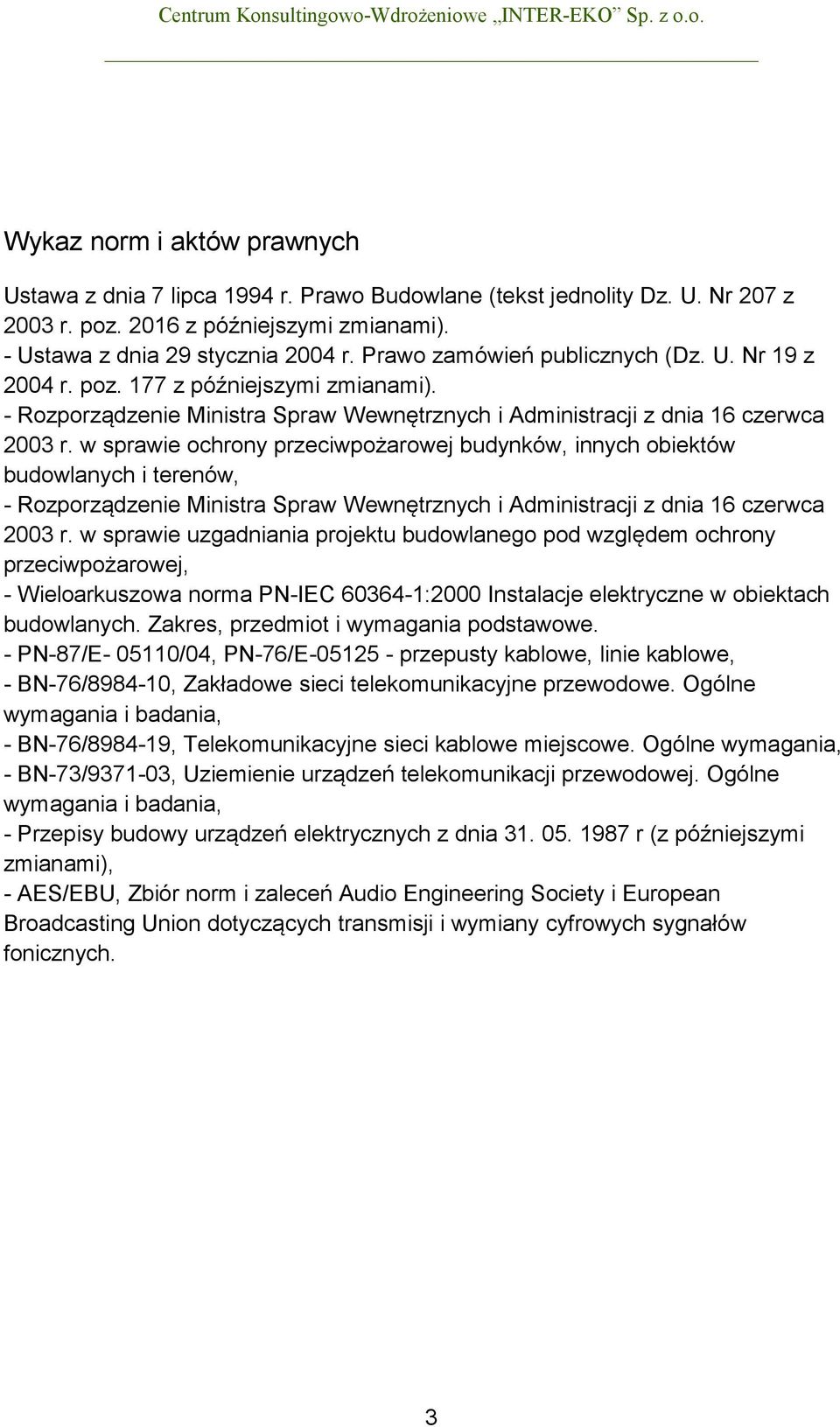 w sprawie ochrony przeciwpożarowej budynków, innych obiektów budowlanych i terenów, - Rozporządzenie Ministra Spraw Wewnętrznych i Administracji z dnia 16 czerwca 2003 r.