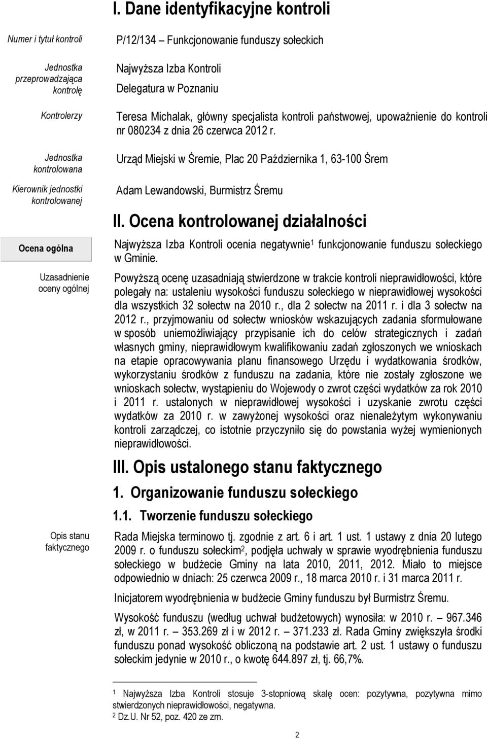 kontroli nr 080234 z dnia 26 czerwca 2012 r. Urząd Miejski w Śremie, Plac 20 Października 1, 63-100 Śrem Adam Lewandowski, Burmistrz Śremu II.