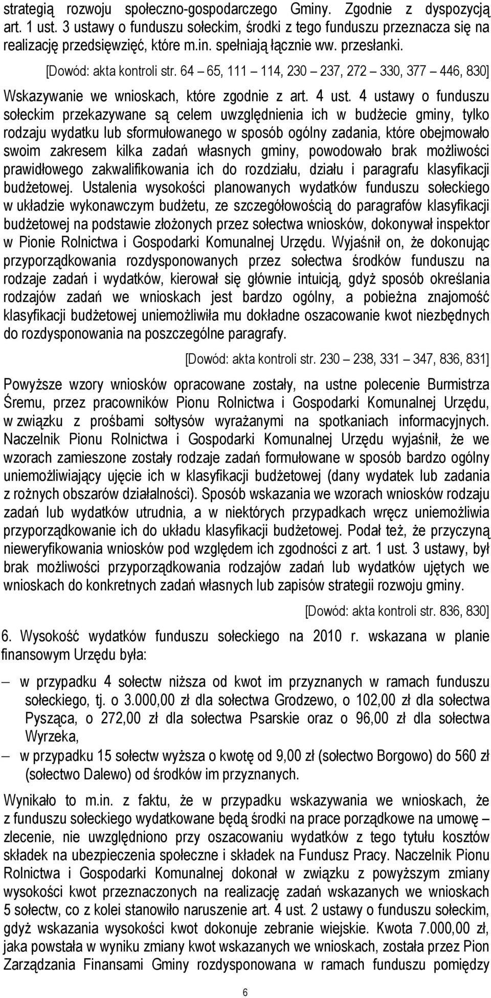 4 ustawy o funduszu sołeckim przekazywane są celem uwzględnienia ich w budżecie gminy, tylko rodzaju wydatku lub sformułowanego w sposób ogólny zadania, które obejmowało swoim zakresem kilka zadań