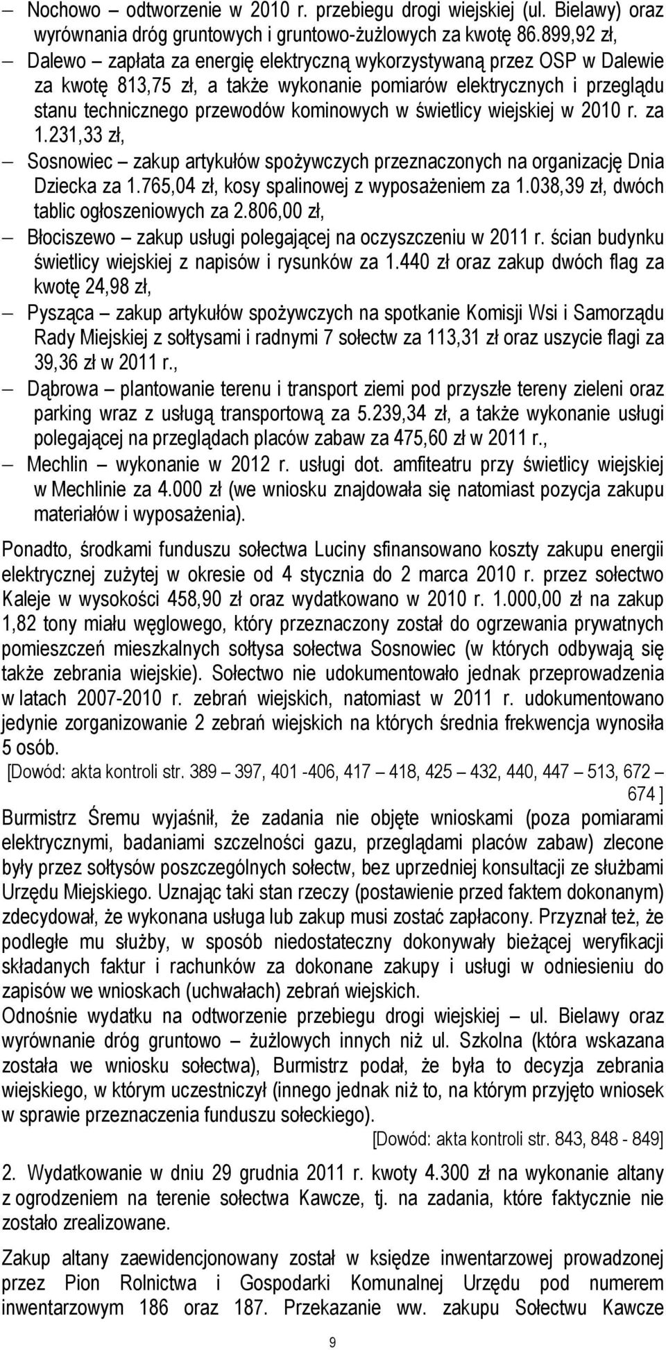 świetlicy wiejskiej w 2010 r. za 1.231,33 zł, Sosnowiec zakup artykułów spożywczych przeznaczonych na organizację Dnia Dziecka za 1.765,04 zł, kosy spalinowej z wyposażeniem za 1.