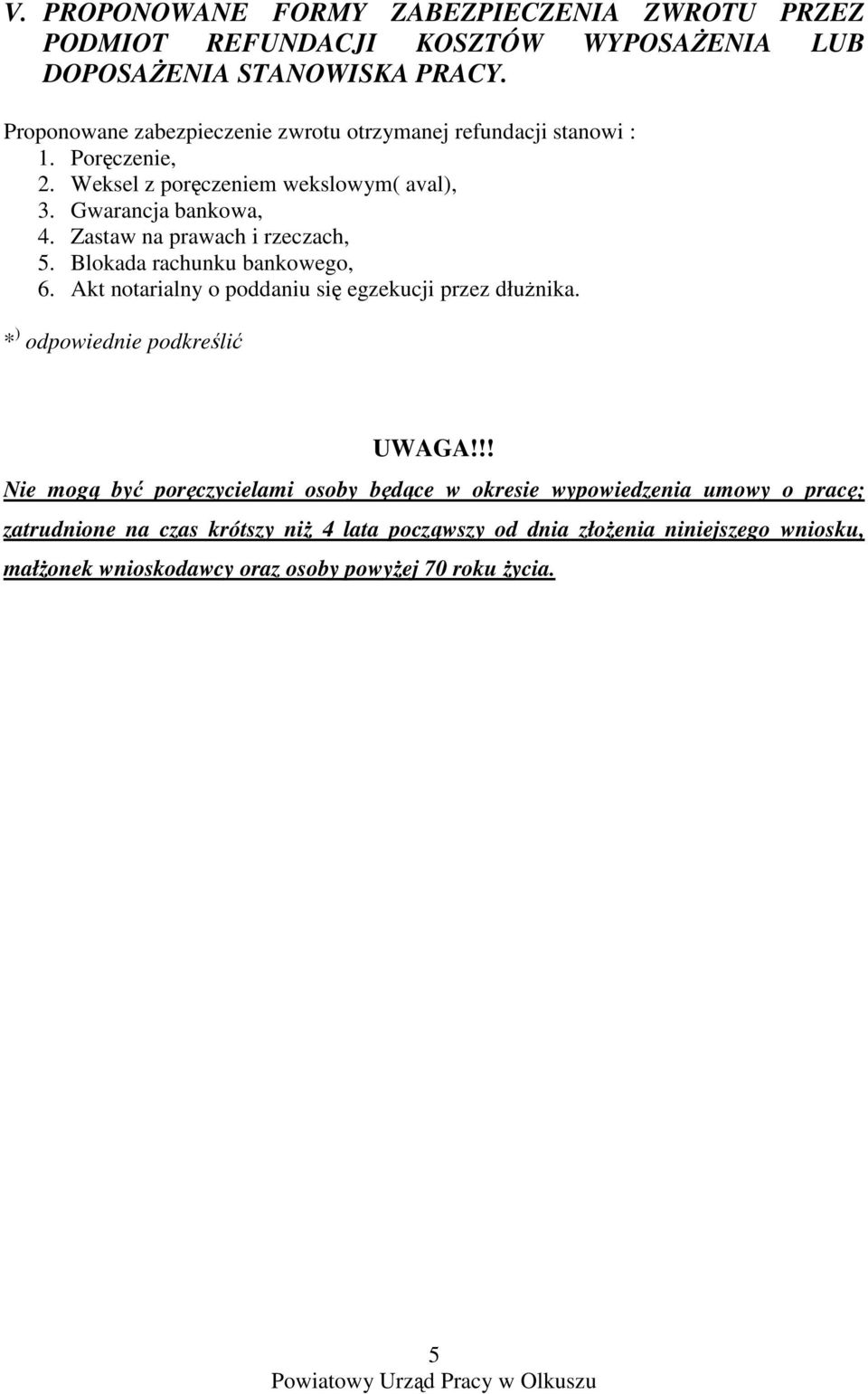 Zastaw na prawach i rzeczach, 5. Blokada rachunku bankowego, 6. Akt notarialny o poddaniu się egzekucji przez dłuŝnika. * ) odpowiednie podkreślić UWAGA!