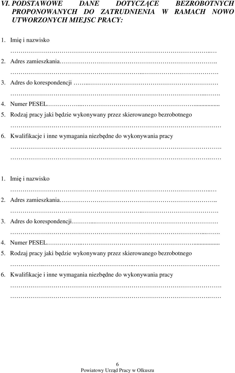 6. Kwalifikacje i inne wymagania niezbędne do wykonywania pracy.. 1. Imię i nazwisko.. 2. Adres zamieszkania..... 3. Adres do korespondencji....... 4.