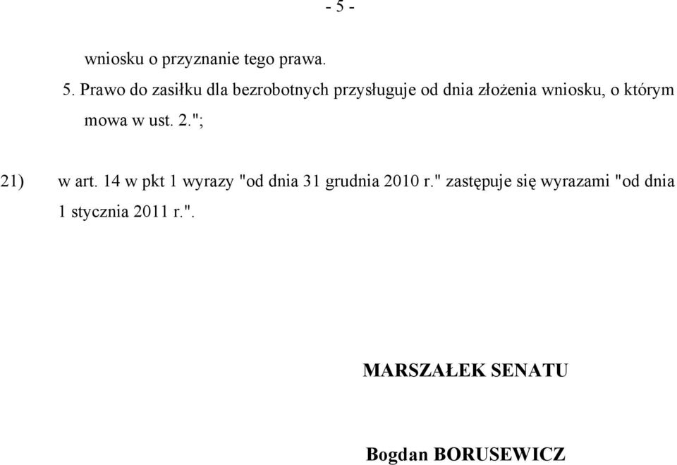 2."; 21) w art. 14 w pkt 1 wyrazy "od dnia 31 grudnia 2010 r.