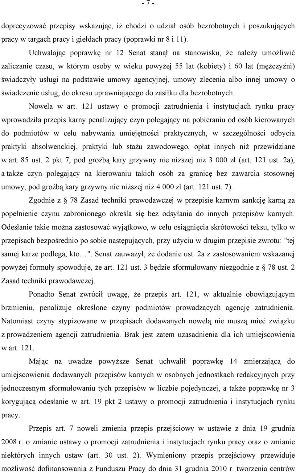 agencyjnej, umowy zlecenia albo innej umowy o świadczenie usług, do okresu uprawniającego do zasiłku dla bezrobotnych. Nowela w art.