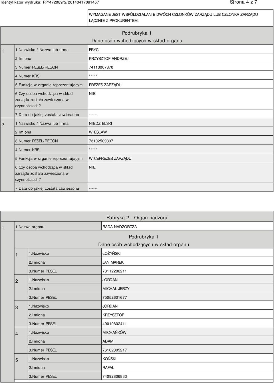 Data do jakiej została zawieszona ------ 2 1.Nazwisko / Nazwa lub firma DZIELSKI WIESŁAW 3.Numer PESEL/REGON 73102509337 4.Numer KRS **** 5.Funkcja w organie reprezentującym 6.