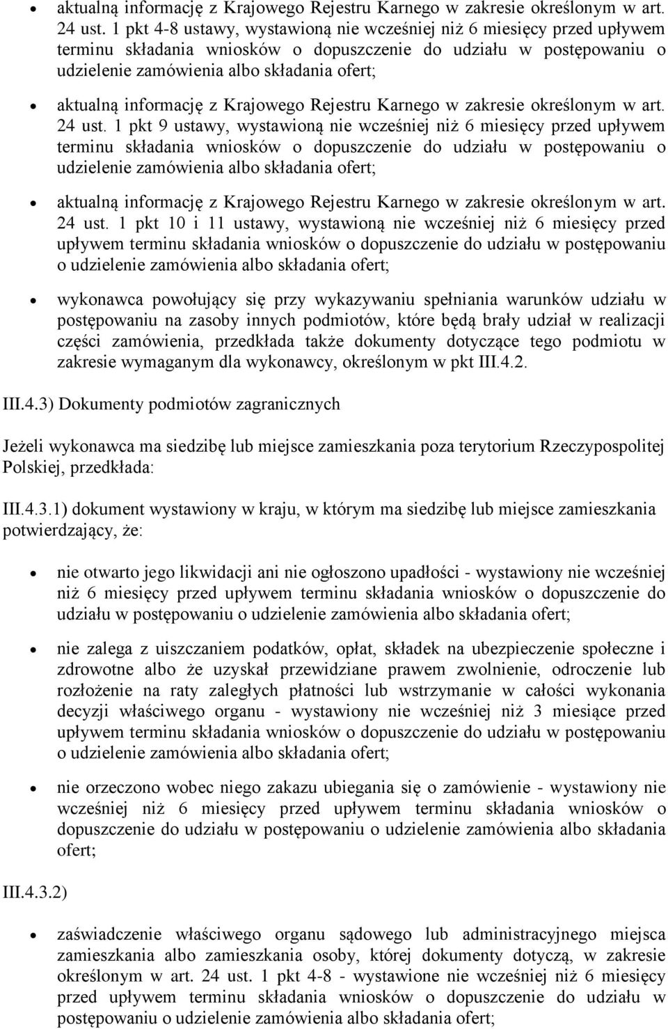 ustawy, wystawioną nie wcześniej niż 6 miesięcy przed upływem terminu składania wniosków o dopuszczenie do udziału w postępowaniu o udzielenie zamówienia albo składania ofert;  1 pkt 10 i 11 ustawy,