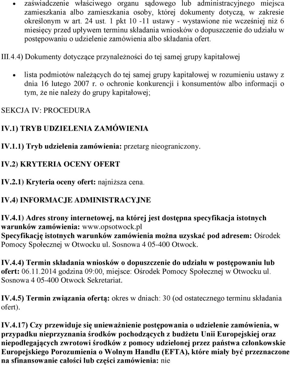 4) Dokumenty dotyczące przynależności do tej samej grupy kapitałowej lista podmiotów należących do tej samej grupy kapitałowej w rozumieniu ustawy z dnia 16 lutego 2007 r.