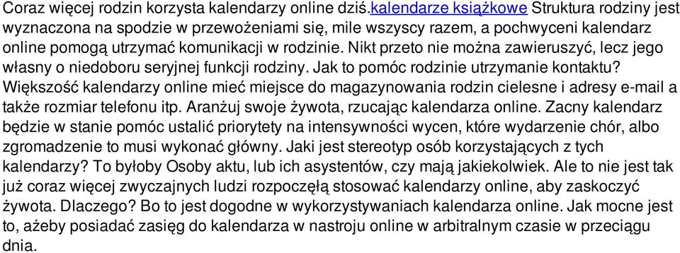 Nikt przeto nie można zawieruszyć, lecz jego własny o niedoboru seryjnej funkcji rodziny. Jak to pomóc rodzinie utrzymanie kontaktu?