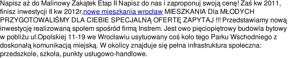 !! Przedstawiamy nową inwestycję realizowaną społem spośród firmą Instrem. Jest owo pięciopiętrowy budowla bytowy w pobliżu ul.