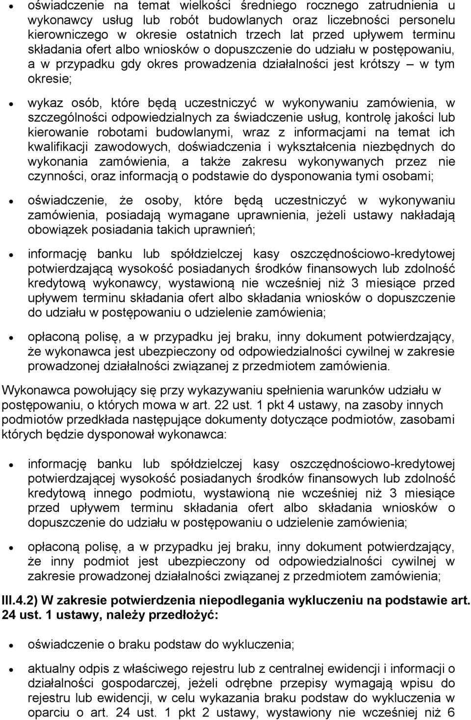 zamówienia, w szczególności odpowiedzialnych za świadczenie usług, kontrolę jakości lub kierowanie robotami budowlanymi, wraz z informacjami na temat ich kwalifikacji zawodowych, doświadczenia i