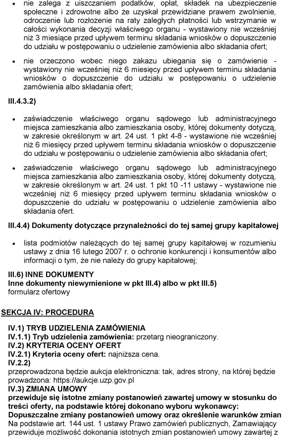 zakazu ubiegania się o zamówienie - wystawiony nie wcześniej niż 6 miesięcy przed upływem terminu składania wniosków o dopuszczenie do udziału w postępowaniu o udzielenie zamówienia albo składania