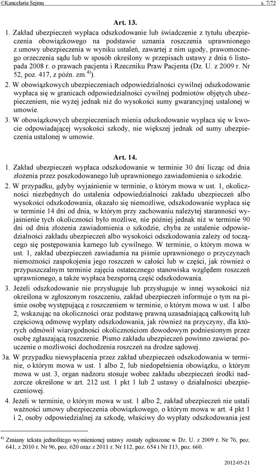 ugody, prawomocnego orzeczenia sądu lub w sposób określony w przepisach ustawy z dnia 6 listopada 2008 r. o prawach pacjenta i Rzeczniku Praw Pacjenta (Dz. U. z 2009 r. Nr 52, poz. 417, z późn. zm.